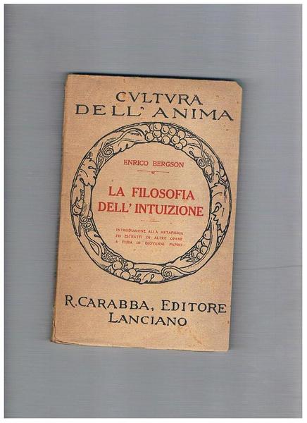 La filosofia dell'intuizione, introduzione alla metafisica ed estratti di altre …