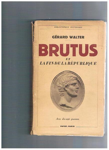 Brutus et la fin de la République. Avec 19 gravures.