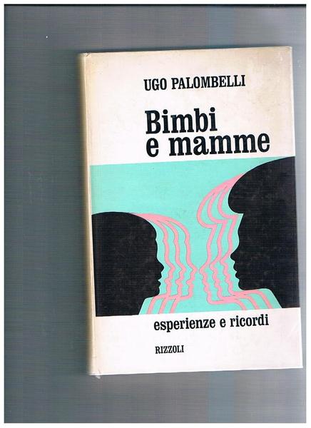 Bimbi e mamme. Esperienze e ricordi.