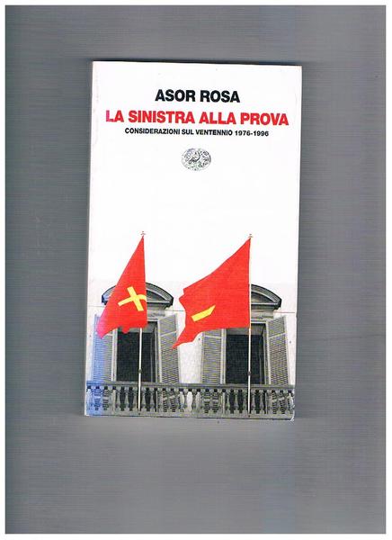 La sinistra alla prova. Considerazioni sul ventennio 1976-1996.