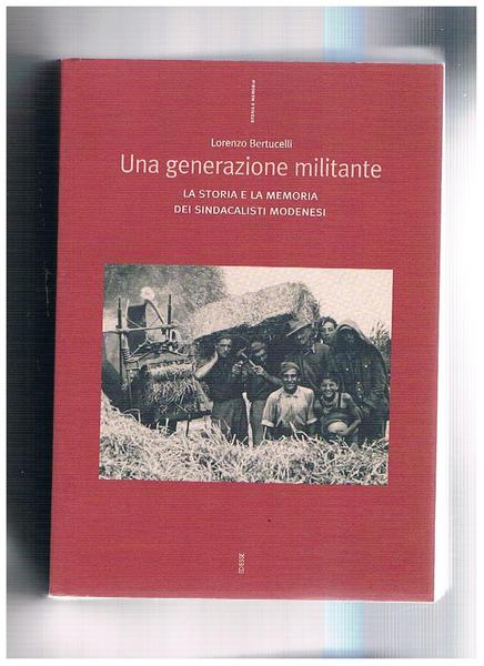 Una generazione militante. La storia e la memoria dei sindacalisti …
