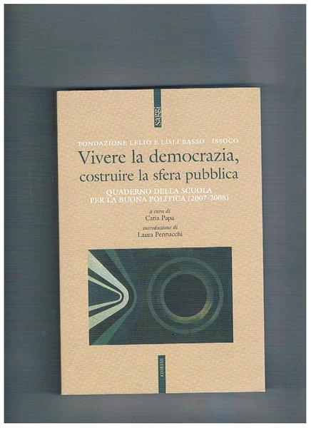 Vivere la democrazia, costruire la sfera pubblica. Quaderno della scuola …