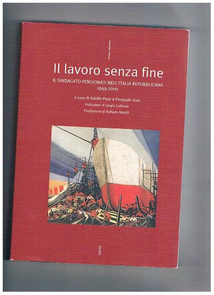 Il lavoro senza fine, il sindacato pensionati nell'Italia repubblicana 1949-2000.