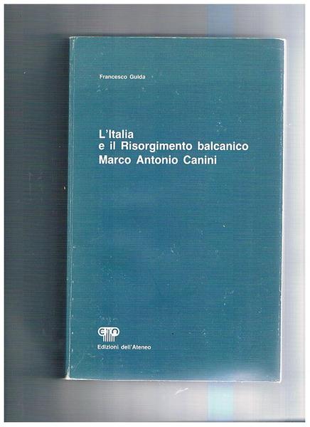 L'Italia e il risorgimento balcanico Marco Antonio Canini.
