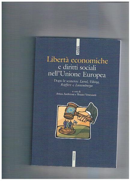 Libertà economiche e diritti sociali nell'Unione Europea. Dopo le sentenze …