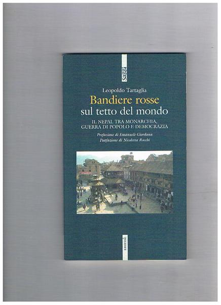Bandiere rosse sul tetto del mondo. Il Nepal tra monarchia …