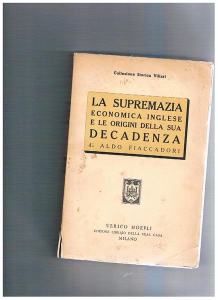 La supremazia economica inglese e le origini della sua decadenza.