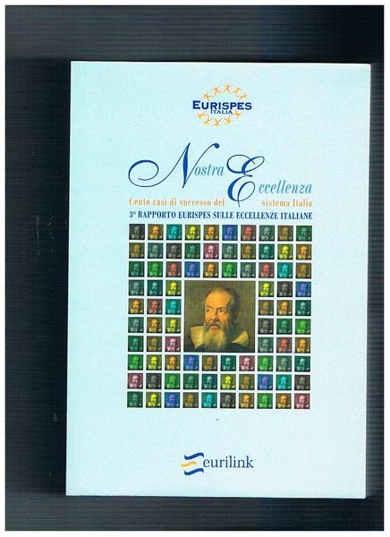 Nostra Eccellenza. Cento casi di successo del sistema Italia. 3° …