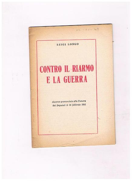 Contro il riarmo e la guerra. Discorso alla camera del …