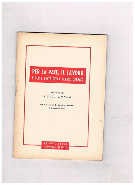 per la pace, il lavoro e per l'unità della classe …