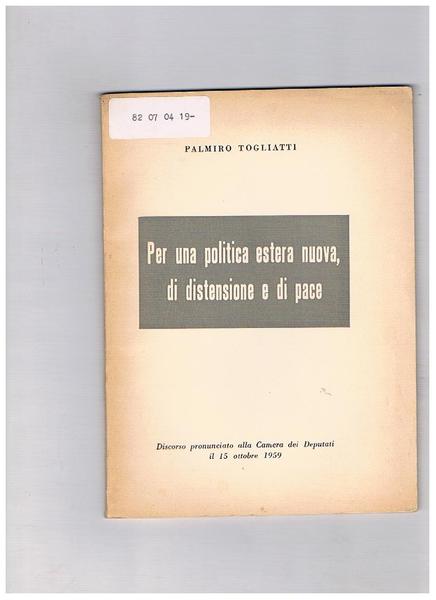 Per una politica estera nuova, di distensione e di pace. …