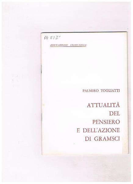 Attualità del pensiero e dell'azione di Gramsci.
