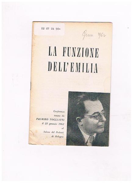 La funzione dell'Emilia. Conferenza tenuta da Palmiro Togliatti il 22 …