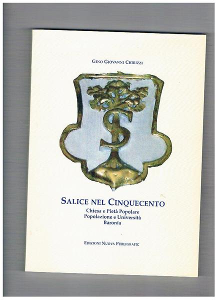 Salice nel Cinquecento. Chiesa e Pietà Popolare, Popolazione e Università, …