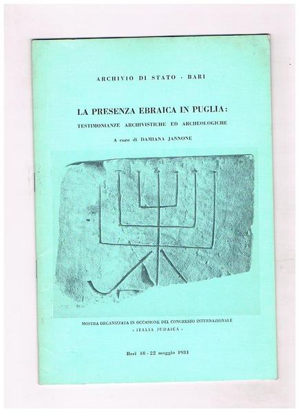 La presenza ebraica in Puglia. Testimoninaze archivistiche ed archeologiche. Catalogo …
