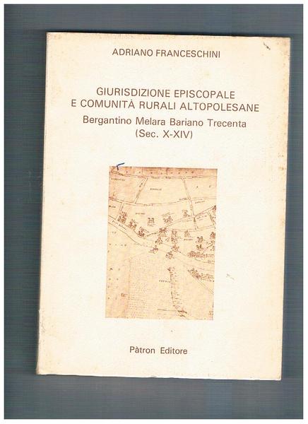 Giurisdizione episcopale e comunità rurali altopolesane. Bergantino, Melara, Bariano, Trecenta …
