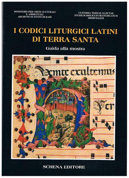 I codici liturgici latini di Terra Santa. Guida alla mostra. …