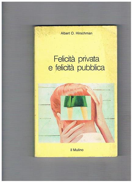 Felicità privata e felicità pubblica.