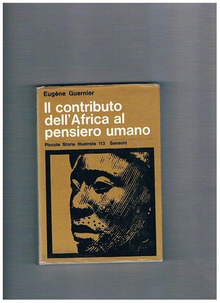 Il contributo dell'Africa al pensiero umano. Coll. Piccole Storie Illustrate.