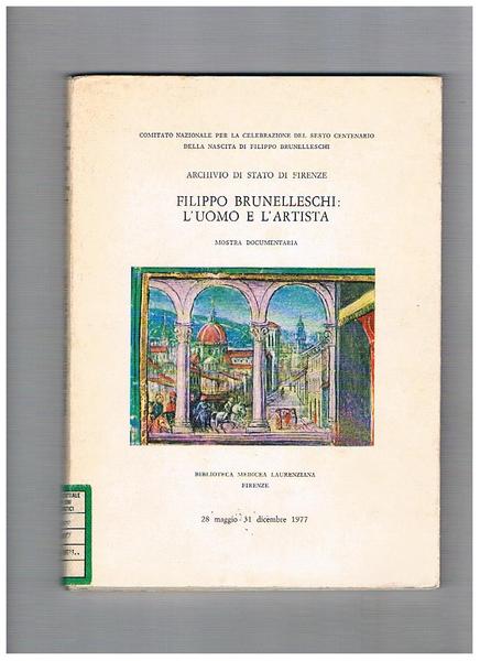 Filippo Brunelleschi: l'uomo e l'artista, mostra documentaria in occasione del …