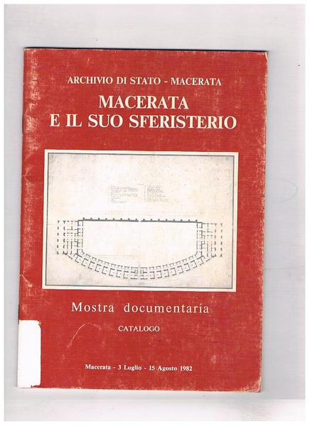 Macerata e il suo Sferisterio. Mostra documentaria. catalogo.