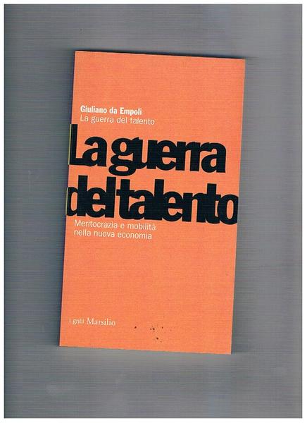 La guerra del talento; meritocrazia e mobilità nella nuova economia.