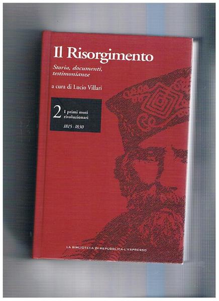 I primi moti rivoluzionari 1815-1830. Volume 2° de Il Risorgimento …