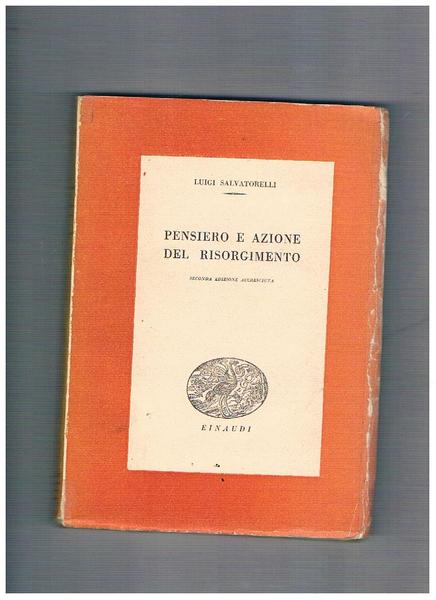 Pensiero e azione del risorgimento. Seconda edizione accresciuta.