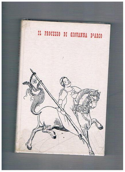 Il processo di condanna di Giovanna D'Arco.