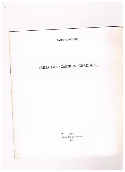 Prima del "Castrum Gradiscae". Estratto dal Numero Unico "Gardiscia" della …