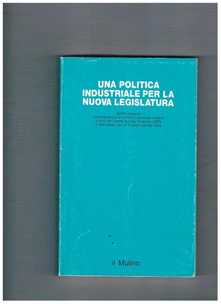 Una politica industriale per la nuova legislatura. Quinto rapporto sull'industria …