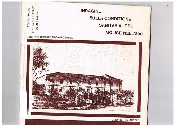 Indagine sulla condizione sanitaria del Molise nell'800. Guida della mostra …
