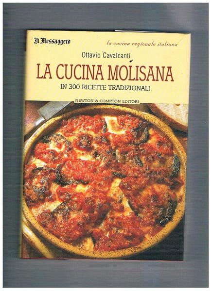 La cucina molisana in 300 ricette tradizionali.