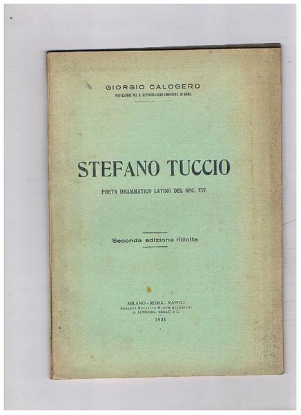 Stefano Tuccio poeta drammatico latino del sec. XVI. Seconda edizione …