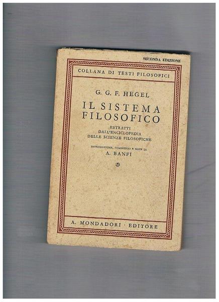 Il sistema filosofico. Estratti dall'enciclopedia delle scienze filosofiche.