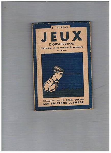 Jeux. Premier volume: Jeux d'observation d'attention et de maitrise du …