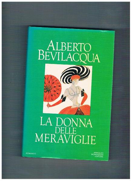 La donna delle meraviglie. Romanzo. Prima edizione.
