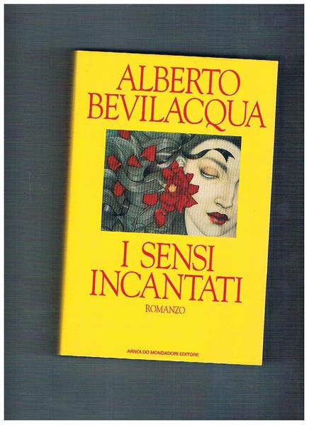I sensi incantati, romanzo. Prima edizione.