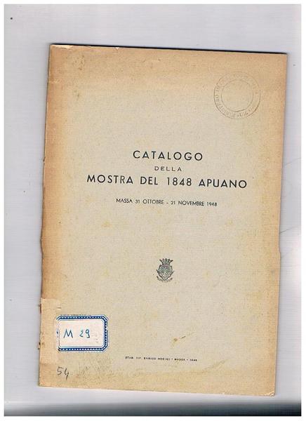 Catalogo della mostra del 1848 Apuano. Massa 31 ott. 21 …