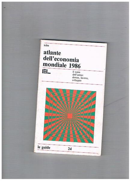 Atlante dell'economia mondiale 1986. Il tema dell'anno: donne, lavoro, sviluppo.
