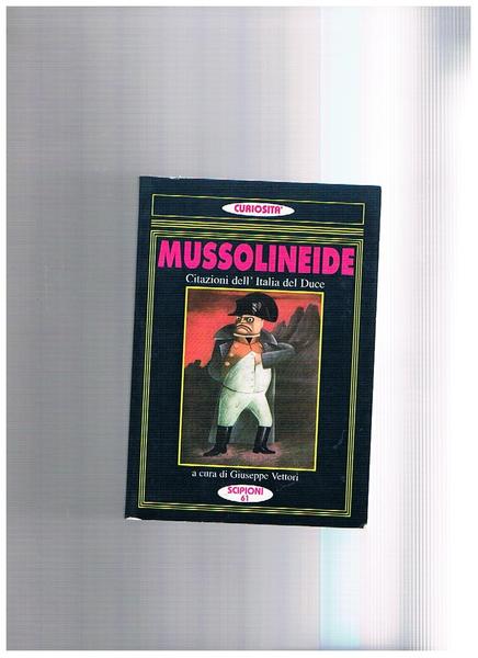 Mussolineide. Citazioni dell'Italia del Duce. Benito e i Professori.