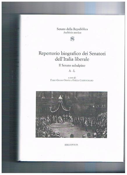 Repertorio biografico dei Senatori dell'Italia Liberale. IL senato Subalpino. Vol. …