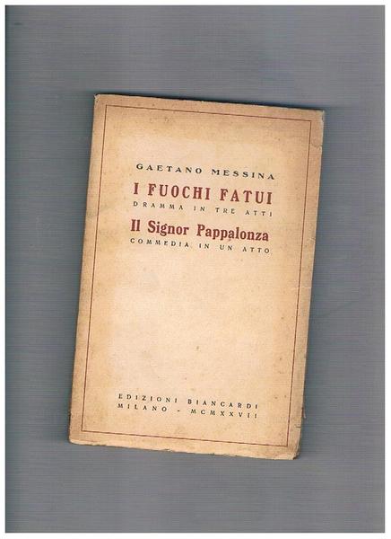 I fuochi fatui, dramma in tre atti; Il Signor Pappalonza, …