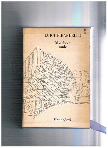 Maschere nude. Solo volume I° (4° vol. del piano d'opera …