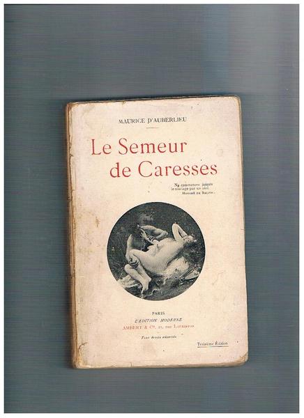 Le semeur de caresses. Troisieme edition.