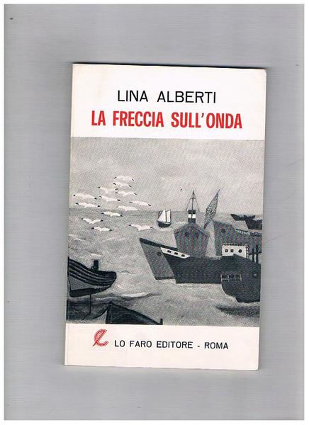 La freccia sull'onda. Poesie.