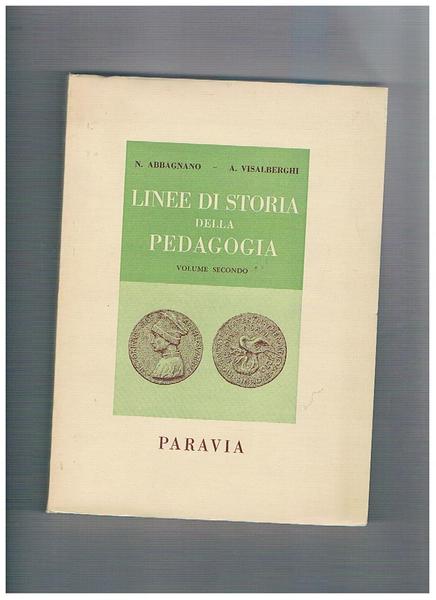 Linee di storia della pedagogia. Vol. II°. Dal Rinascimento e …