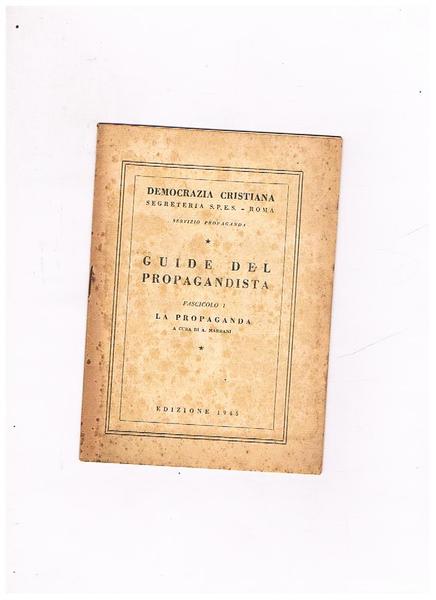 Guide del propagandista. Fascicoli I° La Propaganda.