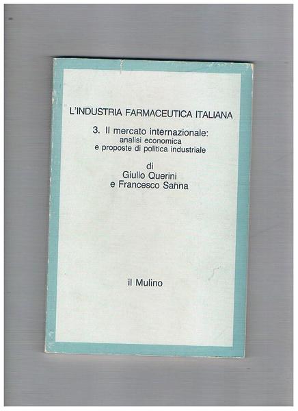 L'industria farmaceutica italiana. 3° il mercato internazionale: analisi economica e …