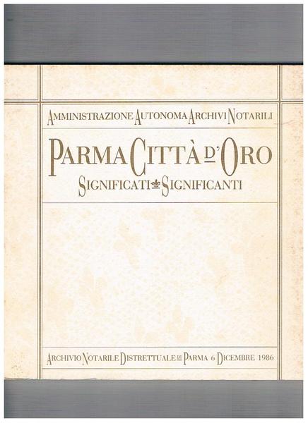Parma Città d'Oro, significati significanti. Pubblicato in occasione del restauro …
